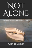 Not Alone: The Power and Presence of the Holy Spirit 170398966X Book Cover