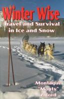 Winter Wise: Travel and Survival in Ice and Snow 1895811953 Book Cover