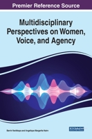Multidisciplinary Perspectives on Women, Voice, and Agency 1799854906 Book Cover