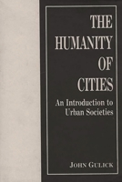 The Humanity of Cities: An Introduction to Urban Societies 0897891597 Book Cover