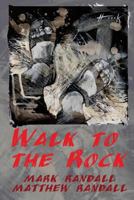 Walk to the Rock 151883471X Book Cover