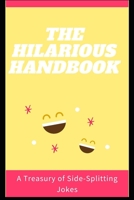 The Hilarious Handbook: A Treasury of Side-Splitting Jokes B0C5KT1CGK Book Cover
