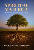 Spiritual Maturity: Participating with God on Your Journey B0GWKLWDJF Book Cover