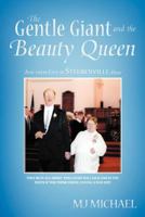 The Gentle Giant and the Beauty Queen: And Their City of Steubenville, Ohio 1449735169 Book Cover