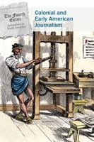 Colonial and Early American Journalism 1502634678 Book Cover