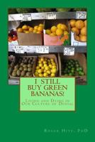 I Still Buy Green Bananas: Reflections on Living and Dying in Our Culture of Denial 1453642250 Book Cover