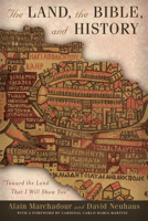 The Land, the Bible, and History: Toward the Land That I Will Show You (Abrahamic Dialogues) 0823226603 Book Cover