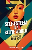 Self-Esteem in a Selfie World 1761240765 Book Cover