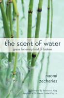 The Scent of Water: Grace for Every Kind of Broken 0310327377 Book Cover