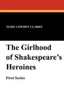 The Girlhood Of Shakespeare's Heroines: In A Series Of Tales (1878) 1016151276 Book Cover