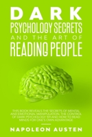 Dark Psychology Secrets and the Art of Reading People: This book Reveals the Secrets of Mental and Emotional Manipulation, Control of Dark Psychology 101 and How to Read Minds for one's own advantage B083XR4FBP Book Cover