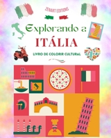 Explorando a Itália - Livro de colorir cultural - Desenhos criativos clássicos e contemporâneos de símbolos italianos: A Itália antiga e a moderna se ... livro de colorir B0CF4L8WKQ Book Cover