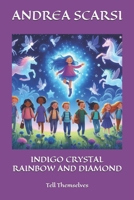 Indigo Crystal Rainbow and Diamond: Tell Themselves B08C9CYZXQ Book Cover