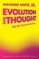 Evolution and Thought: Why We Think the Way We Do 1449042007 Book Cover