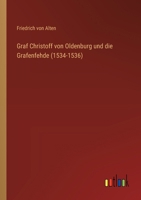 Graf Christoff von Oldenburg und die Grafenfehde (1534-1536) 3368031309 Book Cover