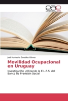 Movilidad Ocupacional en Uruguay: Investigación utilizando la E.L.P.S. del Banco de Previsión Social 6139113342 Book Cover
