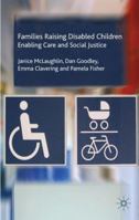 Families Raising Disabled Children: Enabling Care and Social Justice 0230551459 Book Cover
