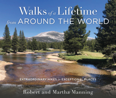 Walks of a Lifetime from Around the World: Extraordinary Hikes in Exceptional Places 1493072374 Book Cover