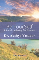 Be YourSelf: Spiritual Awakening For Everyone 1038321425 Book Cover