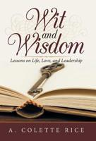 Wit and Wisdom: Lessons on Life, Love, and Leadership 1532061811 Book Cover