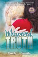 Whispered Truth: A novel based on harrowing true events of abuse, forgiveness, and hope. 1732463417 Book Cover
