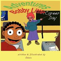 Adventures with Bobby Little: Career Day 0984520309 Book Cover