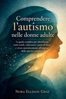 Comprendere l’autismo nelle donne adulte: La guida completa per identificare tratti sottili, valorizzare i punti di forza e vivere autenticamente all’interno dello spettro autistico (Italian Edition) B0H26LHVKD Book Cover