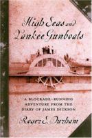 High Seas And Yankee Gunboats: A Blockade-Running Adventure From The Diary Of James Dickson (Studies in Maritime History) 1570035725 Book Cover