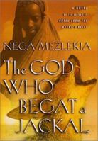 The God Who Begat a Jackal: A Novel 0312287011 Book Cover