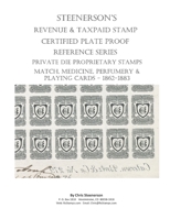 Steenerson's Revenue Taxpaid Stamp Certified Plate Proof Reference Series – Private Die Proprietary Match, Medicine, Perfumery & Playing Card Tax Stamps - Overview B094T5BWTM Book Cover