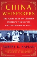 China Whisperers: The Voices That Have Shaped America's Views of Its Chief Geopolitical Rival 1668087014 Book Cover