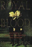 Royal Blood: Richard III and the Mystery of the Princes 006039269X Book Cover