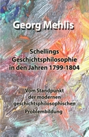 Schellings Geschichtsphilosophie in den Jahren 1799-1804: Vom Standpunkt der modernen geschichtsphilosophischen Problembildung (German Edition) B085K9FMS2 Book Cover