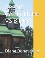 ERESIE CATTOLICHE VS BIBBIA (Italian Edition) B0GWJMK673 Book Cover