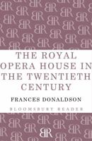 Royal Opera House in the 20th Century, The 0297791788 Book Cover