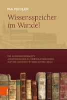 Wissensspeicher Im Wandel: Die Auswirkungen Der Josephinischen Klosteraufhebungen Auf Die Universitatsbibliothek Graz 3205222393 Book Cover