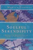 Soulful Serendipity:  Insightful Discoveries on the Path to Awareness 149102920X Book Cover