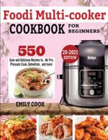 Foodi Multicooker Cookbook for Beginners: 550 Easy & Delicious Recipes to Air Fry, Pressure Cook, Dehydrate, and more 1952504422 Book Cover