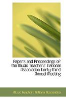 Papers and Proceedings of the Music Teachers' National Association Forty-Third Annual Meeting 1103775618 Book Cover