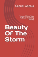 Beauty Of The Storm: * Issues Of Life *Your Gateway *Fulfilling Destiny B0C1JJV8YN Book Cover