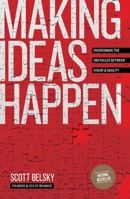Making Ideas Happen: Overcoming the Obstacles Between Vision and Reality 1591844118 Book Cover