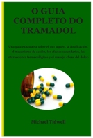 El manual completo sobre el tramadol: Una guía exhaustiva sobre el uso seguro, la dosificación, el mecanismo de acción, los efectos secundarios, las ... el manejo eficaz del dolor. (Spanish Edition) B0GXP5RKLP Book Cover