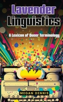 Lavender Linguistics: A Lexicon of Queer Terminology 1778901123 Book Cover