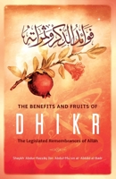 The Benefits & Fruits of Dhikr: The Legislated Remembrance of AllĀh 1642558621 Book Cover