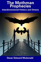 The Mothman Prophecies: Interdimensional Visitors and Omens B0DVQT5S98 Book Cover