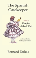 The Spanish Gatekeeper Book I - Empire of the Ulfair 1521238693 Book Cover