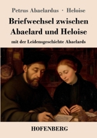 Briefwechsel zwischen Abaelard und Heloise: mit der Leidensgeschichte Abaelards (German Edition) 3743755785 Book Cover