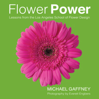 Flower Power: Lessons from the Los Angeles School of Flower Design 098992582X Book Cover