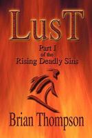 Lust: Part I of the Rising Deadly Sins 1448950929 Book Cover