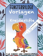 Fensterbilder Vorlagen für Kreidestifte Für Kinder und Kinderzimmer: Kreidemarker Tier Bilder fürs Kinderzimmer. Tolle Tiermotive ab Vorschulalter. Mi B0923S4P1H Book Cover